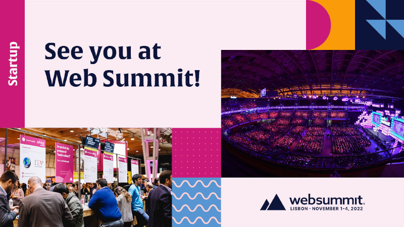 Images of Web Summit with text: "See you at Web Summit! Web Summit Logo. Lisbon, November 1-4, 2022."